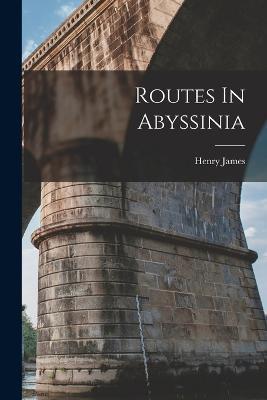Routes In Abyssinia - Henry James - cover
