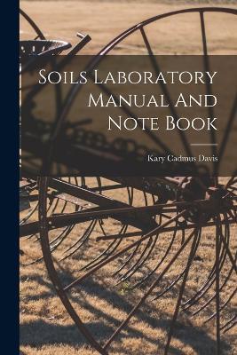 Soils Laboratory Manual And Note Book - Kary Cadmus Davis - cover
