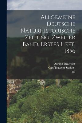 Allgemeine deutsche Naturhistorische Zeitung, Zweiter Band, Erstes Heft, 1856 - Ed) - cover
