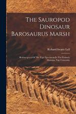The Sauropod Dinosaur Barosaurus Marsh: Redescription Of The Type Specimens In The Peabody Museum, Yale University