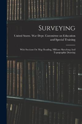 Surveying: With Sections On Map Reading, Military Sketching And Topographic Drawing - cover