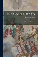 The Gold Thread: A Story For The Young