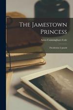 The Jamestown Princess: Pocahontas Legends