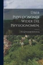 UEber Physiognomik wider die Physiognomen.