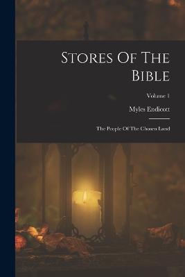 Stores Of The Bible: The People Of The Chosen Land; Volume 1 - Myles Endicott - cover