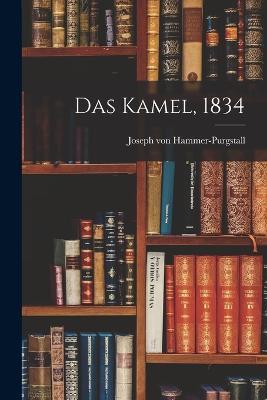 Das Kamel, 1834 - Joseph Von Hammer-Purgstall - cover