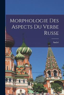Morphologie des aspects du verbe russe - Andre 1881- Mazon - cover