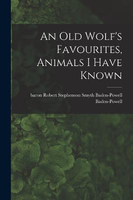 An Old Wolf's Favourites, Animals I Have Known - cover