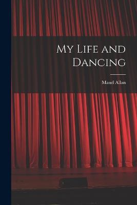 My Life and Dancing - Maud Allan - cover