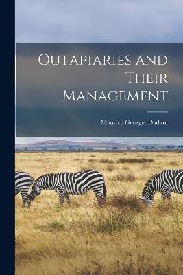 Outapiaries and Their Management - Maurice George Dadant - cover