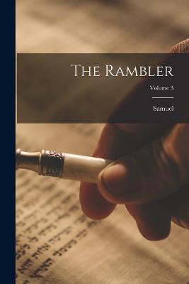The Rambler; Volume 3 - Samuel 1709-1784 Johnson - cover