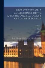 Liber Veritatis, or, A Collection of Prints, After the Original Designs of Claude Le Lorrain: In the Collection of His Grace the Duke of Devonshire; Volume 1