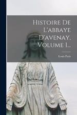 Histoire De L'abbaye D'avenay, Volume 1...