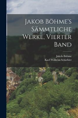 Jakob Böhme's sämmtliche Werke, Vierter Band - Jakob Böhme - cover