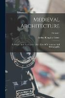 Medieval Architecture: Its Origins And Development, With Lists Of Monuments And Bibliographies; Volume 1 - Arthur Kingsley Porter - cover