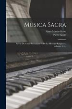 Musica Sacra: Revue Du Chant Liturgique Et De La Musique Religieuse, Volumes 1-4...