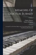 Memoirs Of Doctor Burney: Arranged From His Own Manuscripts From Family Papers, And From Personal Recollections; Volume 2