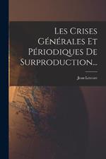 Les Crises Generales Et Periodiques De Surproduction...