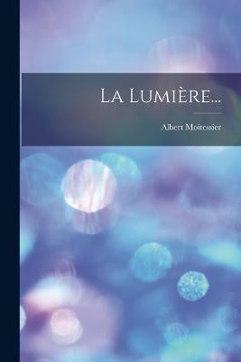 La Lumiere... - Albert Moitessier - cover