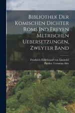 Bibliothek der komischen Dichter Roms ind freyen metrischen Uebersetzungen, Zweyter Band