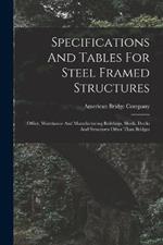 Specifications And Tables For Steel Framed Structures: Office, Warehouse And Manufacturing Buildings, Sheds, Docks And Structures Other Than Bridges