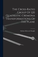 The Cross-ratio Group Of 120 Quadratic Cremona Transformations Of The Plane