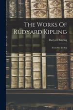 The Works Of Rudyard Kipling: From Sea To Sea
