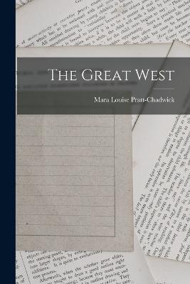 The Great West - Mara Louise Pratt-Chadwick - cover