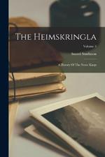 The Heimskringla: A History Of The Norse Kings; Volume 3