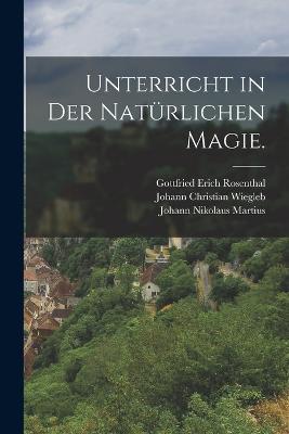 Unterricht in der naturlichen Magie. - Johann Nikolaus Martius - cover