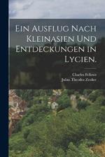 Ein Ausflug nach Kleinasien und Entdeckungen in Lycien.