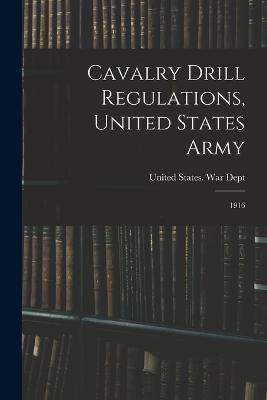 Cavalry Drill Regulations, United States Army: 1916 - cover