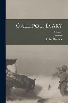 Gallipoli Diary; Volume 1 - Ian Hamilton - cover