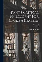 Kant's Critical Philosophy For English Readers; Volume 3 - Immanuel Kant - cover