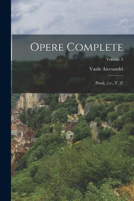 Opere Complete: Poesii, [i.e., V. 2?; Volume 3 - Vasile Alecsandri - cover