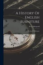 A History Of English Furniture: The Age Of Mahogany