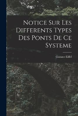 Notice Sur Les Differents Types Des Ponts De Ce Systeme - Gustave Eiffel - cover