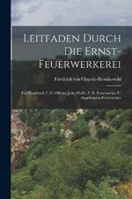 Leitfaden Durch Die Ernst-feuerwerkerei: Ein Handbuch F. D. Officier Jedes Waffe, F. D. Feuerwerker U. Angehenden Feuerwerker