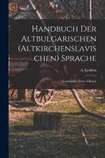 Handbuch der altbulgarischen (altkirchenslavischen) Sprache: Grammatik--Texte--Glossar