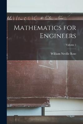 Mathematics for Engineers; Volume 1 - William Neville Rose - cover