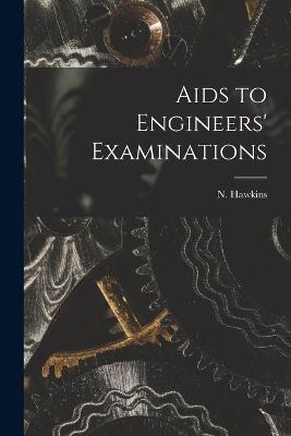 Aids to Engineers' Examinations - N Hawkins - cover