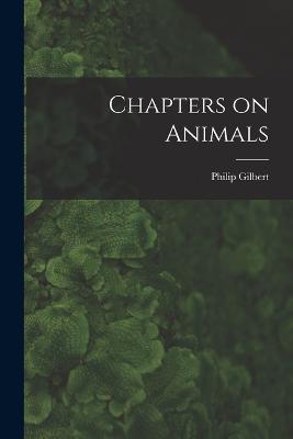 Chapters on Animals - Philip Gilbert 1834-1894 Hamerton - cover