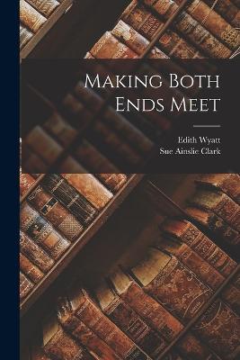 Making Both Ends Meet - Sue Ainslie Clark,Edith Wyatt - cover