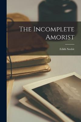 The Incomplete Amorist - Edith Nesbit - cover
