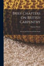 Brief Chapters on British Carpentry: History and Principles of Gothic Roofs