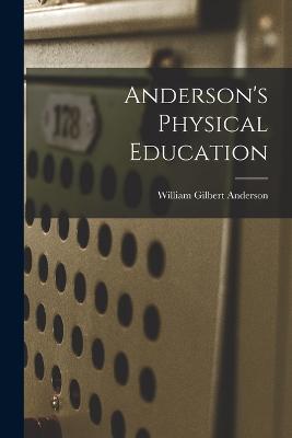 Anderson's Physical Education - William Gilbert Anderson - cover