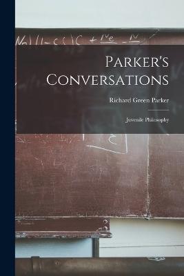 Parker's Conversations: Juvenile Philosophy - Richard Green Parker - cover