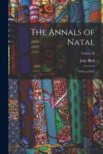 The Annals of Natal: 1495 to 1845; Volume II