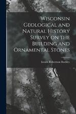 Wisconsin Geological and Natural History Survey on the Building and Ornamental Stones