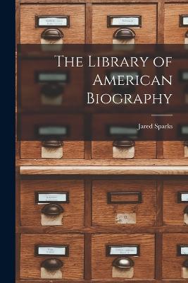 The Library of American Biography - Jared Sparks - cover